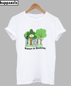 Nature is Heelying T-Shirt