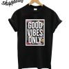 Good Vibes Only T-Shirt