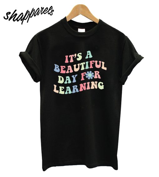 It's A Beautiful Day For Learning T-Shirt