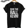 Run The Ball Kevin T-Shirt