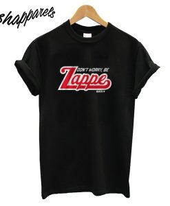 Don't Worry be Zappe T-Shirt