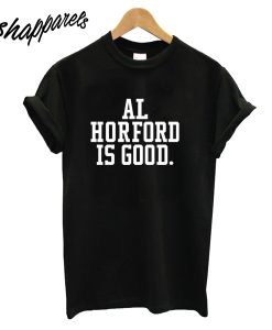 Al Horford is Good T-Shirt