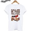 Call Me If You Get Lost T-Shirt