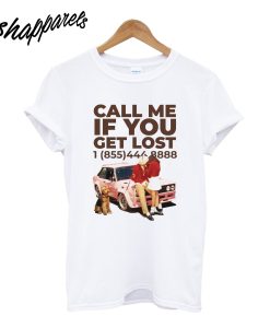 Call Me If You Get Lost T-Shirt