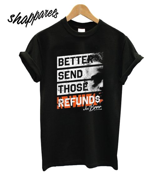 Better Send Those Refunds T-Shirt