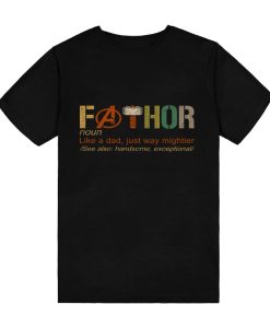 Fa-Thor Like Dad Just Way Mightier Hero FATHOR T-Shirt TPKJ3