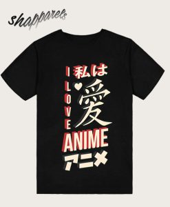 I Love Anime T-Shirt TPKJ3