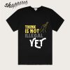 think is not illegal yet T-Shirt TPKJ3