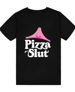 Pizza Slut T-Shirt TPKJ3