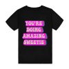 you're doing amazing sweetie T-Shirt TPKJ3