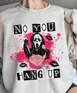 Ghostface Shirt No You Hang Up Scream Sweatshirt