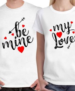 Be Mine My Love Unisex Couple T- Shirt