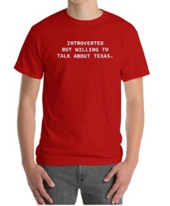 Introverted But Willing To Disuss Taxas T-shirt