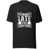 Probably Late T-shirt