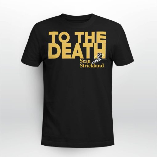 Sean Strickland To The Death Shirt