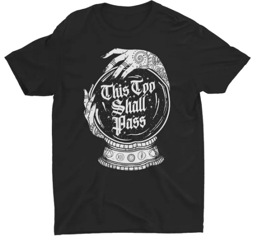 This Too Shall Pass T-shirt