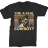 You A Real Cowboy T-shirt