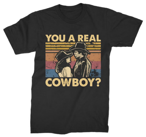 You A Real Cowboy T-shirt