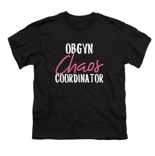 Obgyn Chaos Coordinator T-Shirt thd